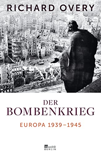 Der Bombenkrieg: Europa 1939 bis 1945 von Rowohlt